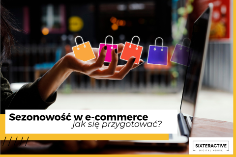 Sezonowość w e-commerce – jak przygotować się na sezony i wykorzystać je do lepszej sprzedaży w swoim sklepie internetowym?