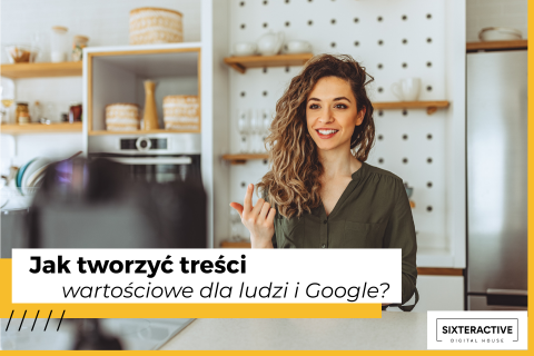 EEAT – Jak tworzyć treści wartościowe dla ludzi i Google?