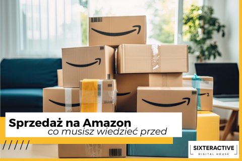 Co musisz wiedzieć przed rozpoczęciem sprzedaży na Amazon?