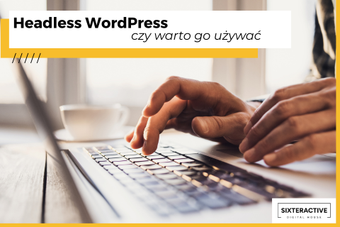 Headless WordPress – Czym jest, jak działa i czy warto go używać?