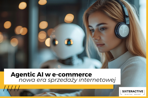Agentic AI w e-commerce – nowa era sprzedaży autonomicznej